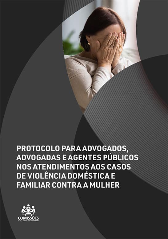 Protocolo para advogados, advogadas e agentes públicos nos atendimentos aos casos de violência doméstica e familiar contra a mulher