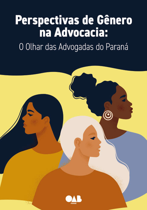 Perspectivas de Gênero na Advocacia: O Olhar das Advogadas do Paraná