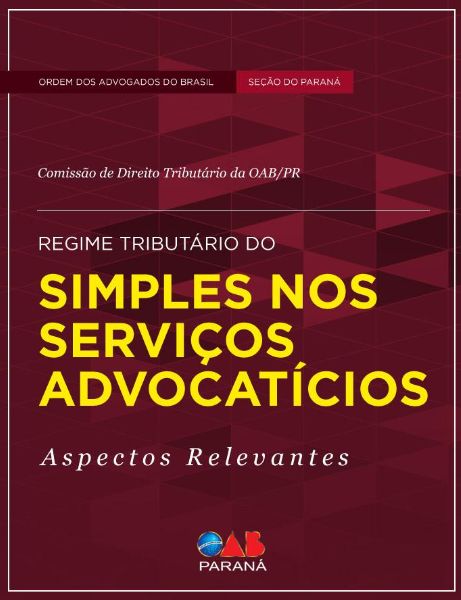 Regime Tributário do Simples dos Serviços Advocatícios Regime Tributário do Simples dos Serviços Advocatícios